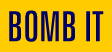 BOMB IT